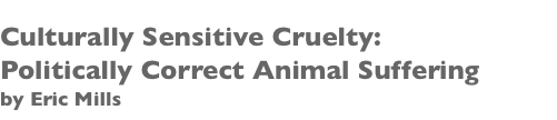 Culturally Sensitive Cruelty: Politically Correct Animal