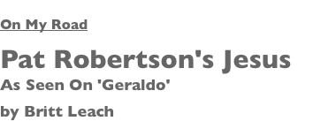 On My Road Pat Robertson's Jesus As